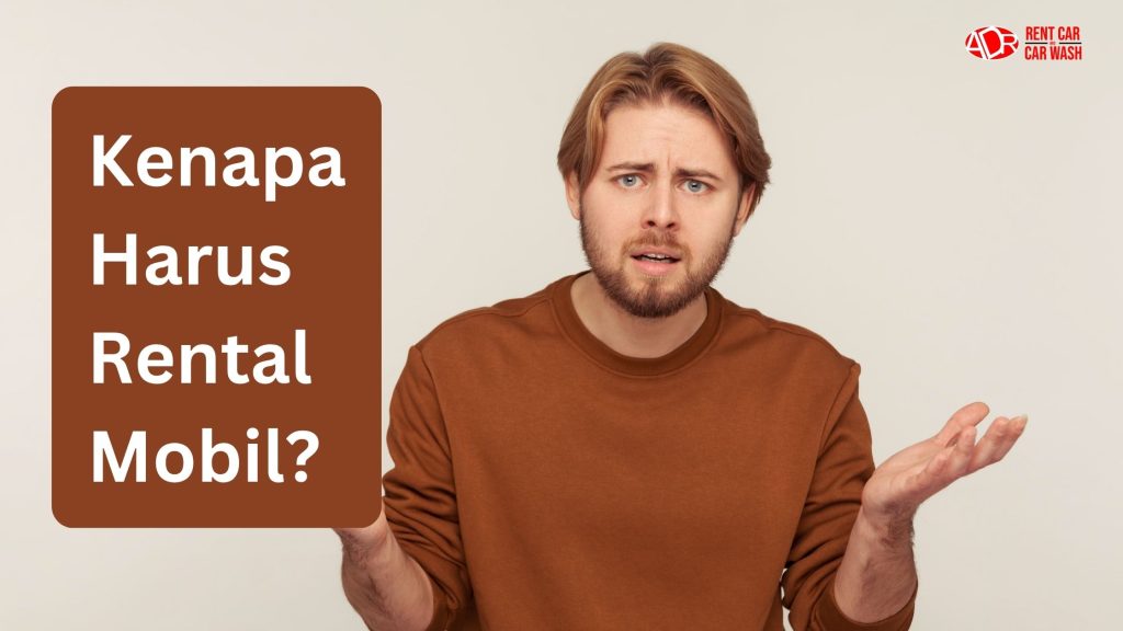 Mengapa Anda Harus Memilih Jasa Rental Mobil di Cirebon Kami?