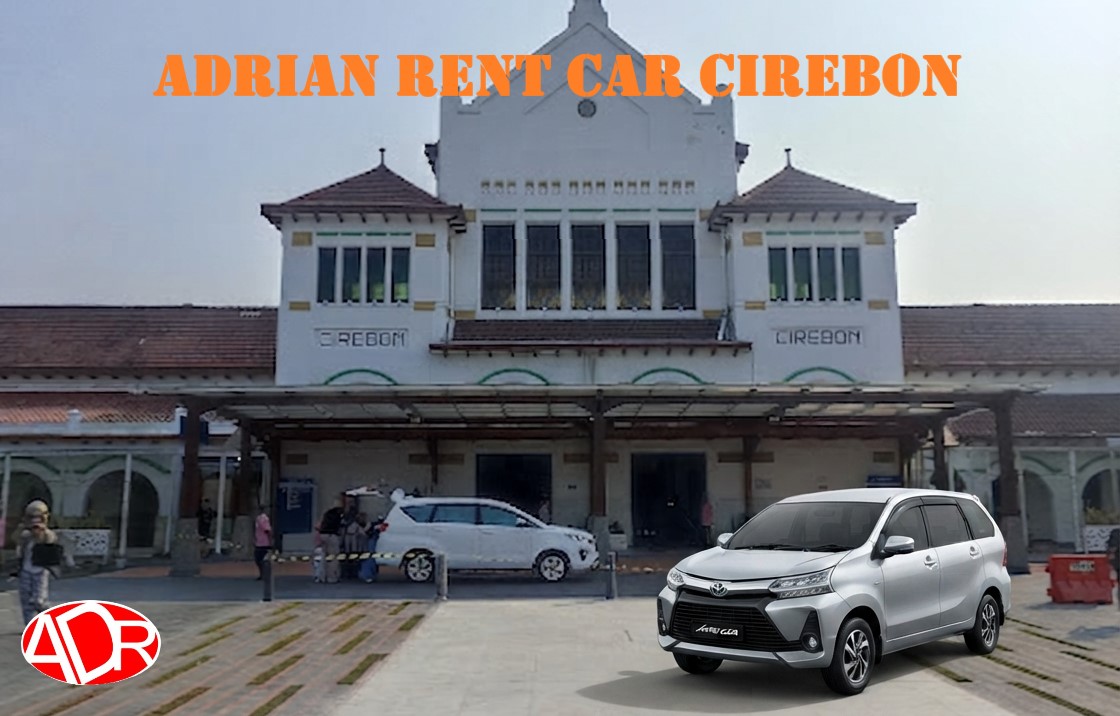 Sewa Mobil Di Stasiun Cirebon – Lepas Kunci & Dengan Sopir 24 Jam sewa mobil di stasiun cirebon